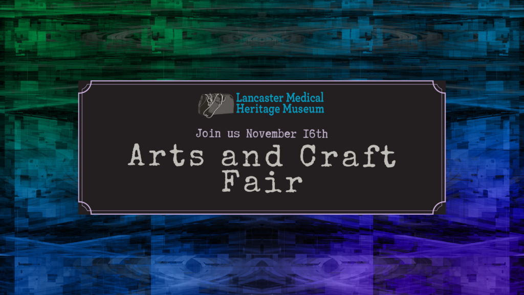 2024 Arts and Craft Fair Lancaster Medical Heritage Museum